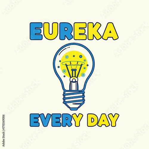 A lightbulb with the words eureka and every day in blue and yellow colors halloween tshirt design