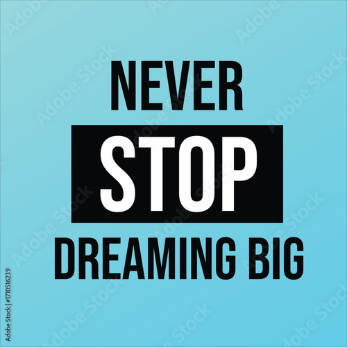 Never stop dreaming big – motivational inspirational quote background design