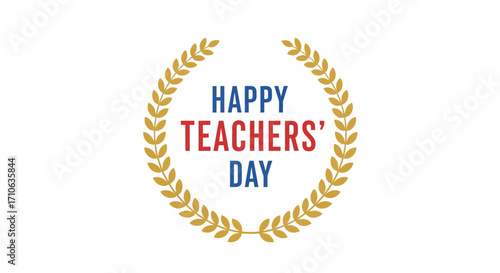 A golden laurel wreath encircles the celebratory text "Happy Teachers' Day" in red and blue, signifying appreciation and recognition for educators.