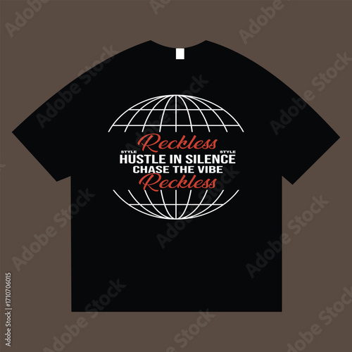 Black T-Shirt Design:  Reckless Style Graphic, Global Theme, Motivational Quote, Hustle in Silence, Chase the Vibe, Red and White Typography.