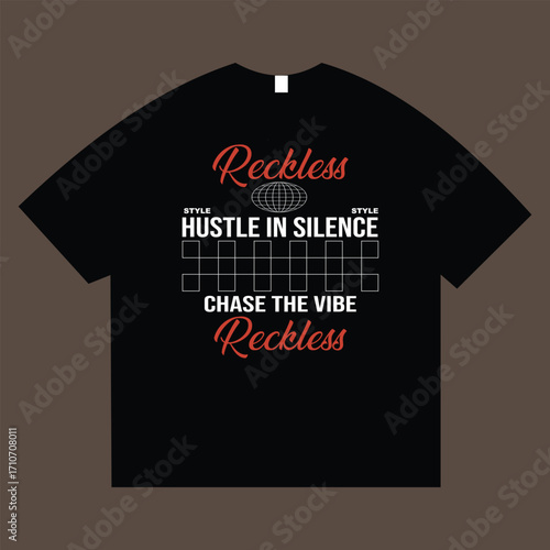 Black T-Shirt Mockup:  Reckless Style Graphic Design, Hustle in Silence, Chase the Vibe,  Modern Typography, Urban Streetwear Aesthetic.