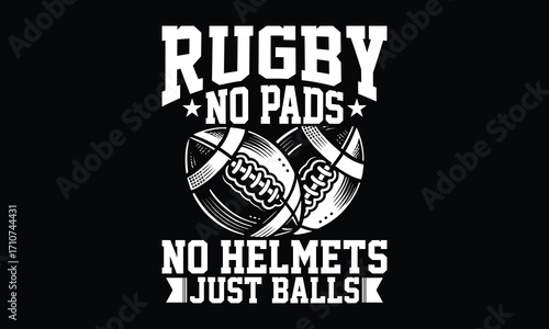 Rugby No Pads No Helmets Just Balls - Rugby T-shirt Design, Vintage College Font Artwork | Athletic Typography | Sporty Graphic Style for Tees & Prints 
