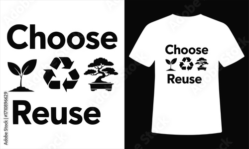Choose Reuse Eco Sustainable Minimalist T-Shirt Vector Design