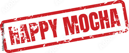 A red rubber stamp proclaims Happy Mocha in a grunge style