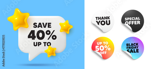 Discount speech bubble, sticker tags. Discount, Black friday stickers. Save up to 40 percent. Discount Sale offer price sign. Special offer symbol. Thank you tag. 3d stars chat bubble. Vector