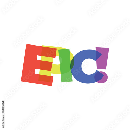 Colorful overlapping word EPIC with exclamation mark design graphic translucent shapes vibrant energy positive typography text