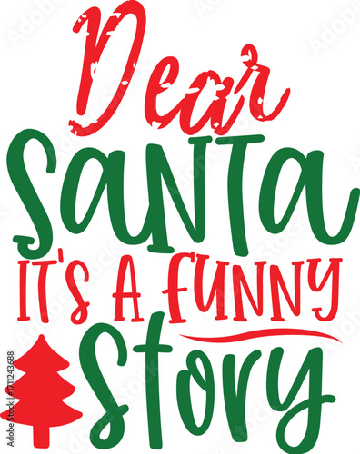 Festive Christmas Greeting: Dear Santa Its a Funny Story Text Design.