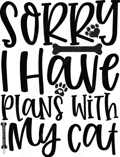 Sorry I Have Plans With My Cat Black Script Typography with Paw Prints and Bone.