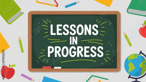 Lessons in progress chalkboard classroom education school learning teaching study knowledge back to school 100 char