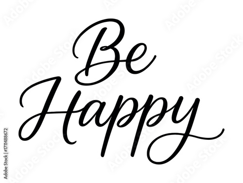 Elegant scripted motivation with be happy calligraphy