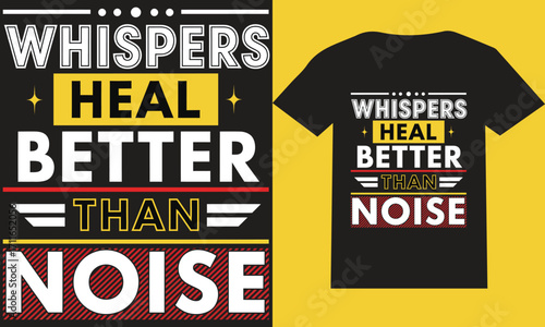 Whispers Heal Better Than Noise T-Shirt  Design