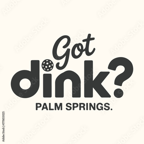 Vector art of got dink palm springs pickleball graphic with a pickleball replacing the i in dink and text below
