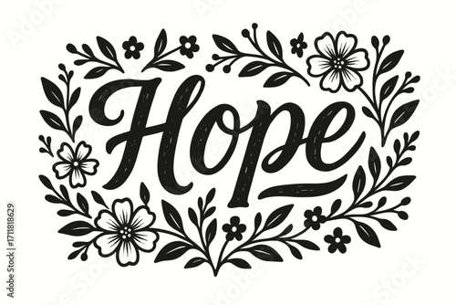Hope rustic bold calligraphy handcrafted strokes surrounded by floral details horizontal balanced layout clean white background vector look high contrast.