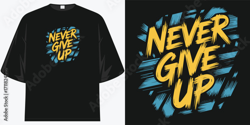 inspiring never give up motivational grunge typography design tee for relentless spirits