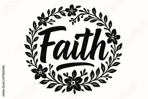 Faith rustic bold calligraphy handcrafted strong strokes surrounded by floral ornaments circular frame composition clean white background vector look high contrast.