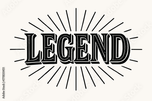 Legend retro poster lettering strong decorative strokes surrounded by rays horizontal balanced layout clean white background vector look high contrast.