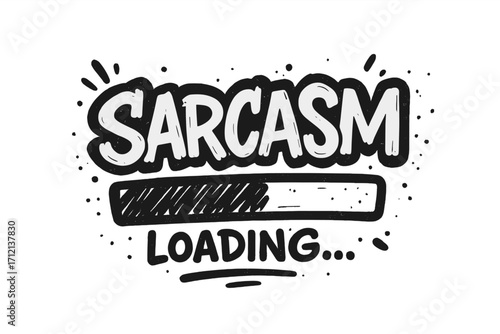 Sarcasm loading progress bar. Funny quote, humorous saying. Hand drawn street art graffiti lettering. Joke typography concept vector for t-shirt print, sticker, poster.