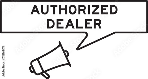 Megaphone icon with speech bubble in word authorized dealer on white background