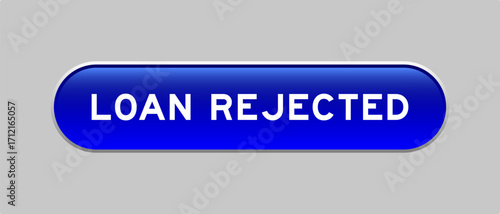 Blue color capsule shape button with word loan rejected on gray background