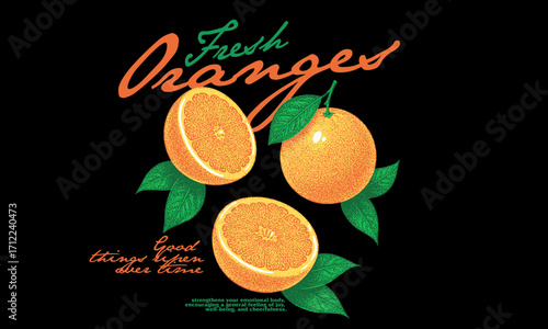 Vintage illustration of fresh oranges with leaves. Retro fruit artwork with inspirational quote for t shirt print, juice brand