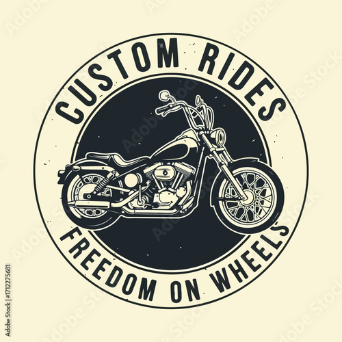 Custom motorcycle emblem featuring a classic bike and inspirational text,A circular emblem showcases a detailed illustration of a custom motorcycle, surrounded by the words 'Custom Rides' and 'Freedom