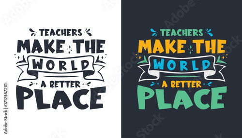 Teachers make the world a better place typography design