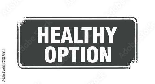 A dark gray rectangular stamp with the words "HEALTHY OPTION" in white, conveying a positive choice.