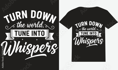 Turn Down the World Tune Into Whispers T-Shirt Design