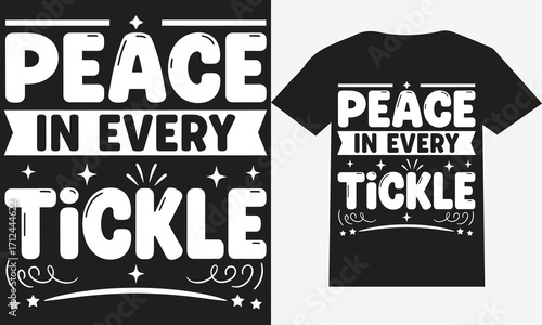 Peace in Every Tickle T-Shirt | Funny ASMR Quote Typography Graphic