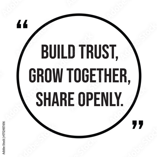 Build trust, grow together, share openly, inspirational quotes, motivational quotes typography positive quote lettering illustration design