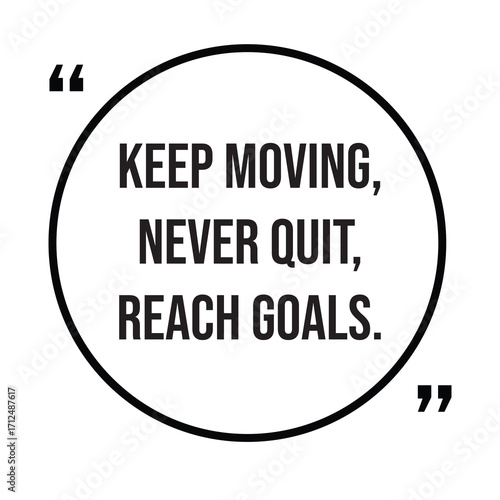 Keep moving, never quit, reach goals, inspirational quotes, motivational quotes typography positive quote lettering illustration design