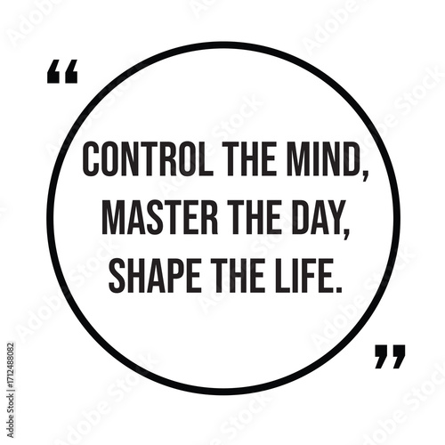 Control the mind, master the day, shape the life, inspirational quotes, motivational quotes typography positive quote lettering illustration design