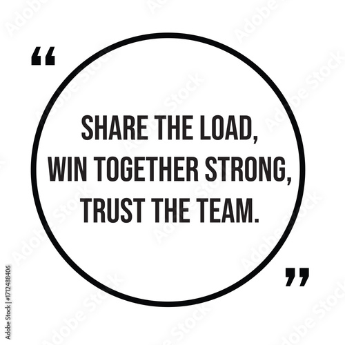 Share the load, win together strong, trust the team, inspirational quotes, motivational quotes typography positive quote lettering illustration design