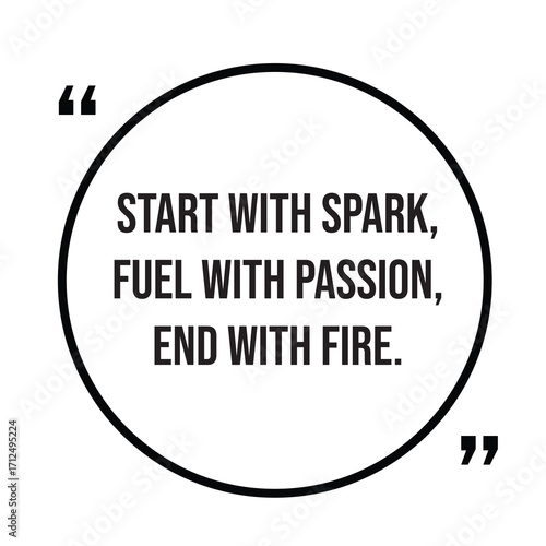 Start with spark, fuel with passion, end with fire, inspirational quotes, motivational quotes typography positive quote lettering illustration design
