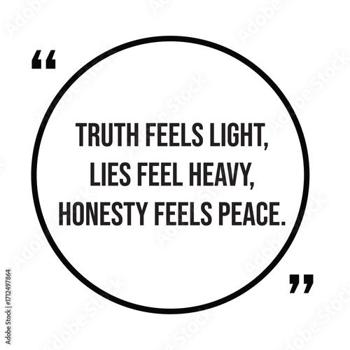 Truth feels light, lies feel heavy, honestly feels peace, inspirational quotes, motivational quotes typography positive quote lettering illustration design