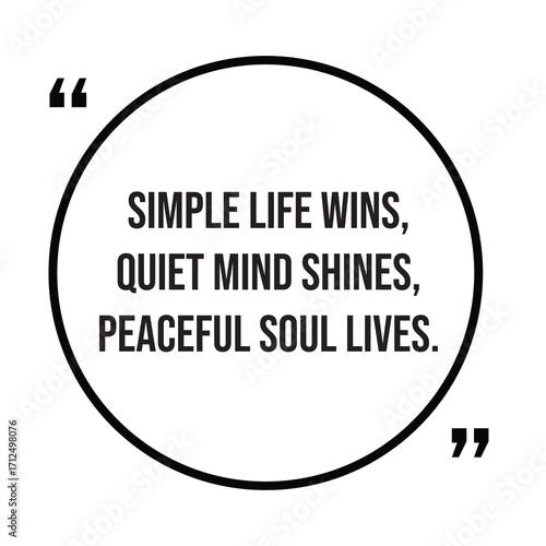 Simple life wins, quiet mind shines, peaceful soul lives, inspirational quotes, motivational quotes typography positive quote lettering illustration design