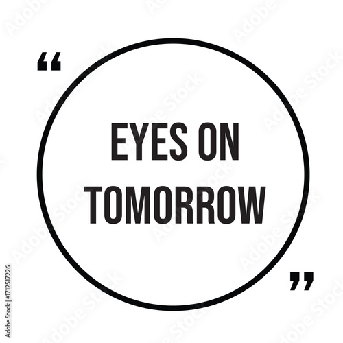 Eyes on tomorrow inspirational quotes, motivational quotes typography positive quote lettering illustration design