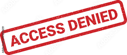 Distressed access denied stamp with red rectangular border, grungy texture effect isolated