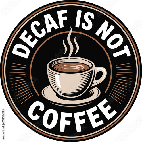 Vector art of decaf is not coffee text with coffee cup and steam illustration
