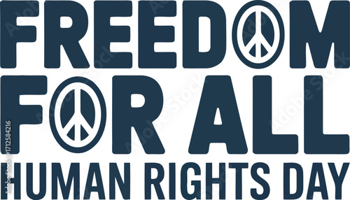 Freedom for all human rights day peace symbol text graphic design message of equality and justice