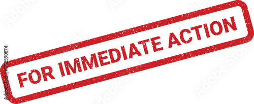 Red distressed stamp with for immediate action text, urgency concept