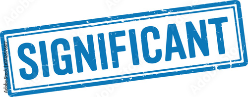 Blue stamp with the word SIGNIFICANT, representing importance and impact