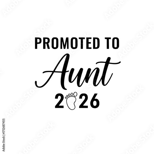 A heartwarming announcement: Promoted to Aunt with a baby foot design and the year 2026, a touching declaration of joyous anticipation for a new arrival.