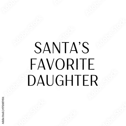 An evocative text-based design expressing the heartwarming sentiment SANTA'S FAVORITE DAUGHTER, perfect for Christmas celebration. The words are written in a simple, elegant font.