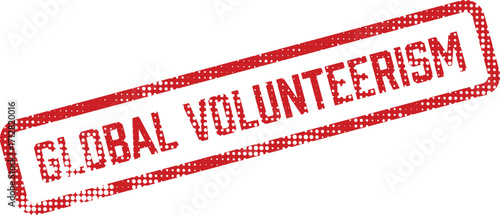 A red rubber stamp proclaims Global Volunteerism with a halftone pattern