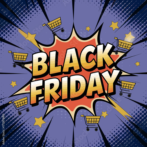 Vector art of dynamic black friday sale announcement with comic book style explosion, shopping carts, and stars, representing a major retail event