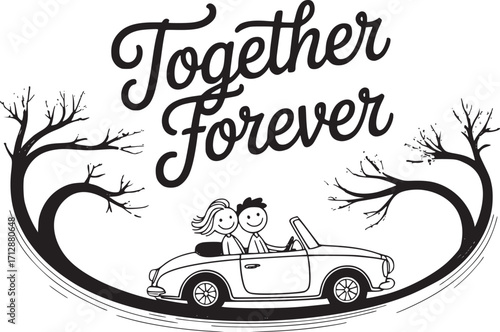 Together Forever: A heartwarming illustration of love and commitment. Two stick figures, hand in hand, driving into forever, a car of dreams with trees around the lovely story.