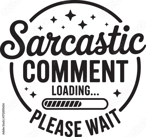 sarcastic comment loading please wait vector eps file.