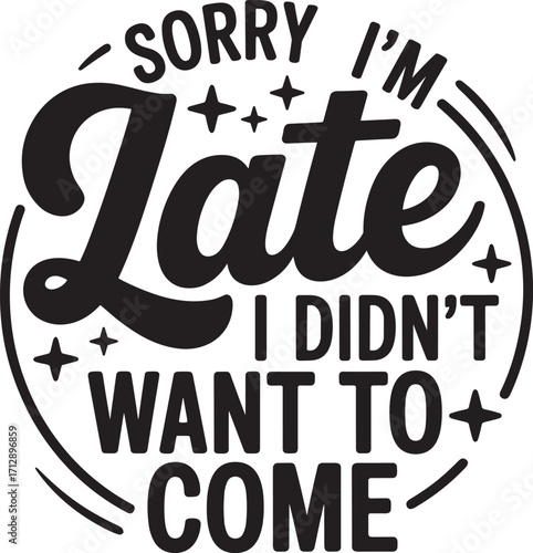 sorry im late i didn t want to come vector eps file.