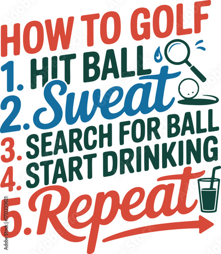 Humorous Golfing Steps Design How to Golf Hit Ball Sweat Search Drink Repeat Vector Art
